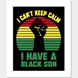 I Can't Keep Calm I Have A Black Son Posters and Art